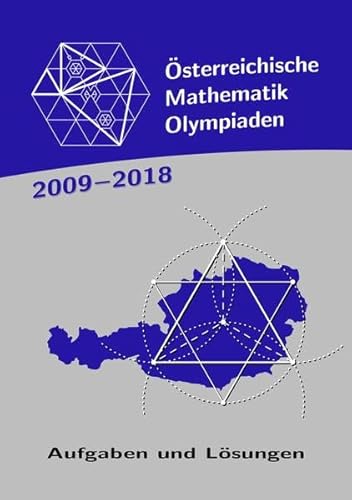 Österreichische Mathematik-Olympiaden 2009-2018: Aufgaben und Lösungen von Nova Md