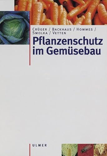 Pflanzenschutz im Gemüsebau von Ulmer Eugen Verlag