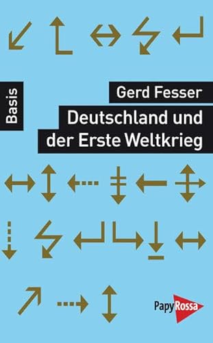 Deutschland und der Erste Weltkrieg. Basiswissen Politik/Geschichte/Ökonomie von Papyrossa Verlagsges.