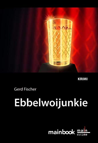 Ebbelwoijunkie: Krimi (Kommissar Rauscher: Frankfurt-Krimi) von Mainbook Verlag