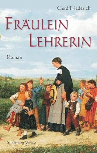 Fräulein Lehrerin: Roman von Silberburg