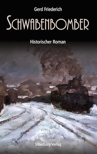 Schwabenbomber: Historischer Roman