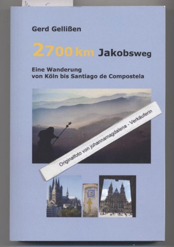 2700 km Jakobsweg: Eine Wanderung von Koeln bis Santiago de Compostela von CreateSpace Independent Publishing Platform