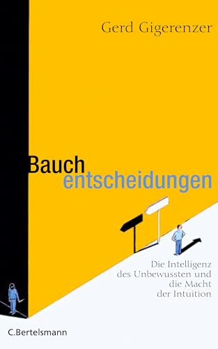 Bauchentscheidungen: Die Intelligenz des Unbewussten und die Macht der Intuition von Bertelsmann Verlag