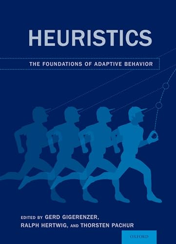 Heuristics: The Foundations of Adaptive Behavior Heuristics: The Foundations of Adaptive Behavior