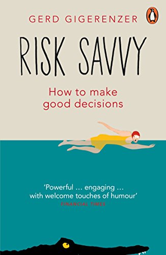 Risk Savvy: How To Make Good Decisions von Penguin Books Ltd (UK)