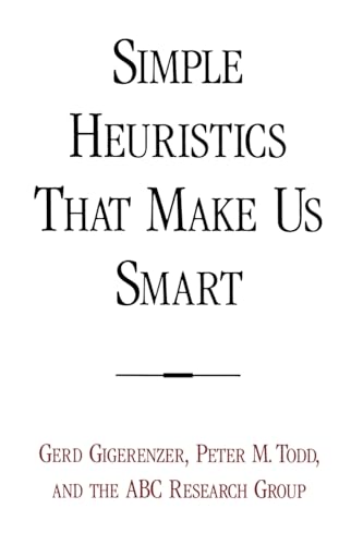 Simple Heuristics That Make Us Smart (Evolution and Cognition Series)