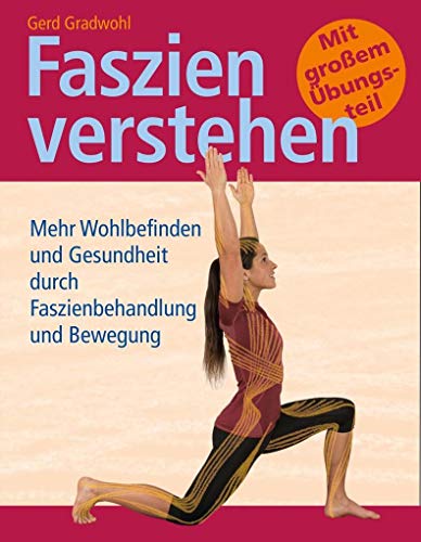 Faszien verstehen: Mehr Wohlbefinden und Gesundheit durch Faszienbehandlung und Bewegung von Stadelmann Verlag