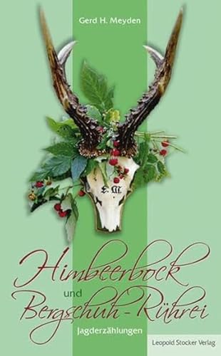 Himbeerbock und Bergschuh-Rührei: Jagderzählungen