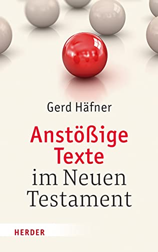 Anstößige Texte im Neuen Testament Anstößige Texte im Neuen Testament von Verlag Herder