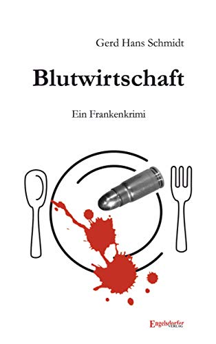 Blutwirtschaft: Ein Frankenkrimi von Engelsdorfer Verlag