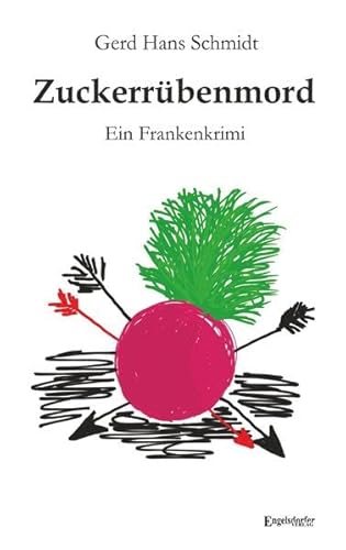 Zuckerrübenmord: Ein Frankenkrimi von Engelsdorfer Verlag