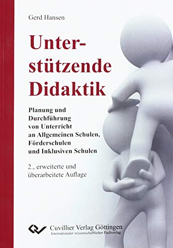 Unterstützende Didaktik: Planung und Durchführung von Unterricht an Allgemeinen Schulen, Förderschulen und Inklusiven Schulen von Cuvillier Verlag