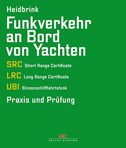 Funkverkehr an Bord von Yachten: SRC, LRC, UBI - Praxis und Prüfung von Delius Klasing Vlg GmbH