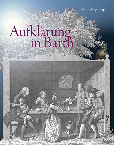 Aufklärung in Barth. Zur 250. Wiederkehr des helvetisch-deutschen Dialogs zwischen Johann Joachim Spalding, Johann Caspar Lavater, Johann Heinrich Füßli und Felix Heß in Barth in den Jahren 1763/64 Aufklärung in Barth. Zur 250. Wiederkehr des helvetisch-deutschen Dialogs zwischen Johann Joachim Spalding, Johann Caspar Lavater, Johann Heinrich Füßli und Felix Heß in Barth in den Jahren 1763/64 von Steve-Holger Ludwig