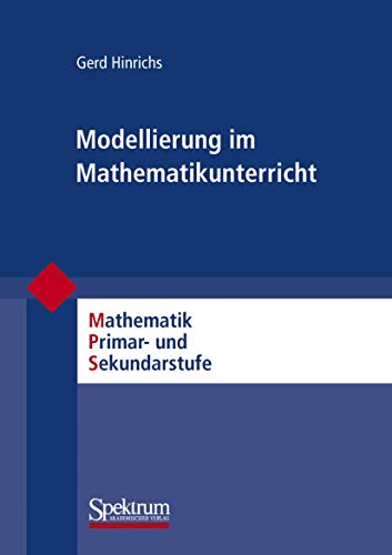 Modellierung im Mathematikunterricht (Mathematik Primarstufe und Sekundarstufe I + II) von Spektrum Akademischer Verlag