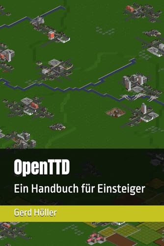 OpenTTD: Ein Handbuch für Einsteiger von Independently published