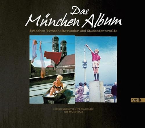 Das München-Album: Zwischen Wirtschaftswunder und Studentenrevolte Das München-Album: Zwischen Wirtschaftswunder und Studentenrevolte