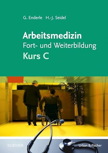 Arbeitsmedizin Fort- und Weiterbildung: Kurs C von Urban & Fischer Verlag/Elsevier GmbH