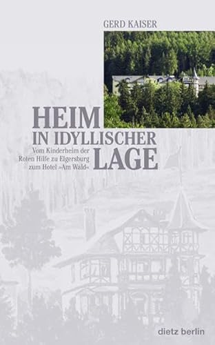 Heim in idyllischer Lage: Vom Kinderheim der Roten Hilfe zu Elgersburg zum Hotel "Am Wald": Vom Kinderheim der Roten Hilfe zu Elgersburg zum Hotel "Am Wald"