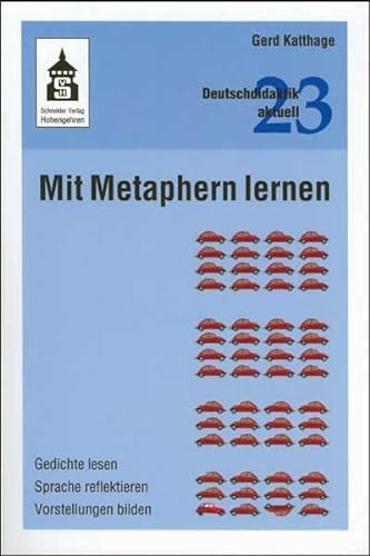 Mit Metaphern lernen: Gedichte lesen - Sprache reflektieren - Vorstellungen bilden (Deutschdidaktik aktuell)