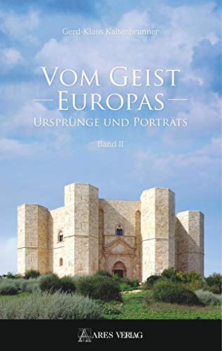 Vom Geist Europas: Ursprünge und Portäts, Band II: Ursprünge und Porträts, Band 2 von ARES Verlag