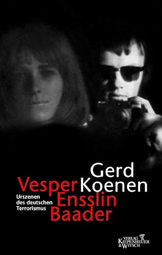 Vesper, Ensslin, Baader: Urszenen des deutschen Terrorismus