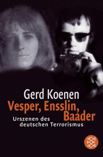 Vesper, Ensslin, Baader: Urszenen des deutschen Terrorismus