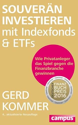 Souverän investieren mit Indexfonds und ETFs: Wie Privatanleger das Spiel gegen die Finanzbranche gewinnen Souverän investieren mit Indexfonds und ETFs: Wie Privatanleger das Spiel gegen die Finanzbranche gewinnen