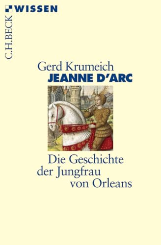 Jeanne d'Arc: Die Geschichte der Jungfrau von Orleans (C.H.BECK Wissen) von Beck C. H.