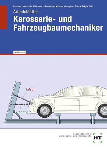Karosserie- und Fahrzeugbaumechaniker - Arbeitsblätter mit eingetragenen Lösungen: Arbeitsblätter mit eingedruckten Lösungen