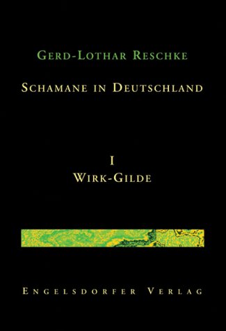 Schamane in Deutschland. I. Wirk-Gilde von Engelsdorfer Verlag