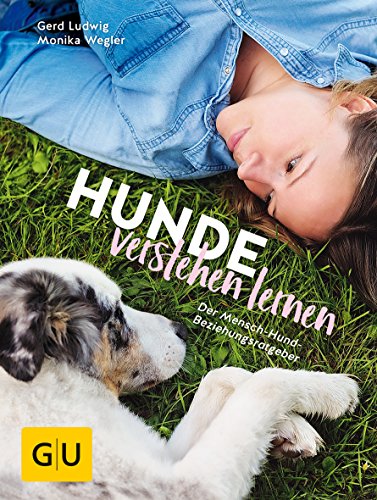 Hunde verstehen lernen: Der Mensch-Hund-Beziehungsratgeber (GU Tier Spezial)