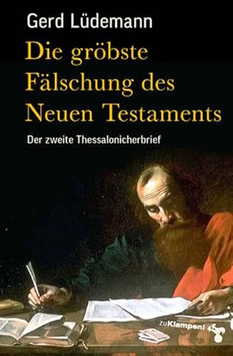 Die gröbste Fälschung des Neuen Testaments: Der zweite Thessalonicherbrief