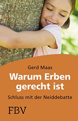 Warum erben gerecht ist: Schluss mit der Neiddebatte