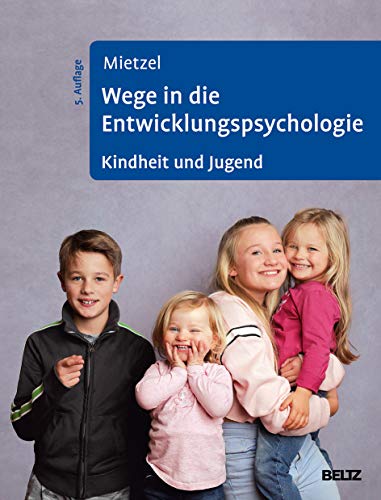 Wege in die Entwicklungspsychologie: Kindheit und Jugend von Beltz