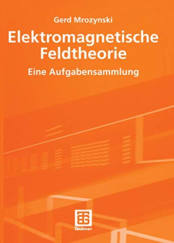 Elektromagnetische Feldtheorie: Eine Aufgabensammlung (German Edition)