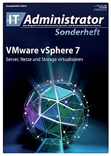 VMware vSphere 7: Server, Netze und Storage virtualisieren (IT-Administrator Sonderheft 2021)