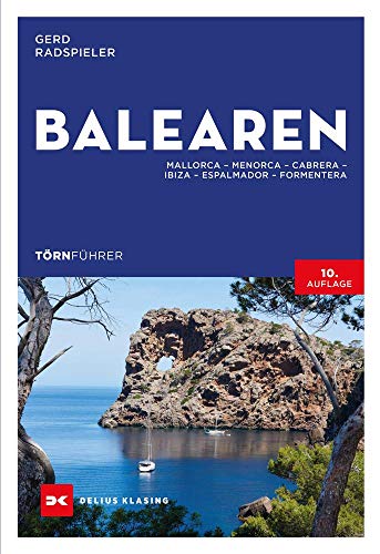 Törnführer Balearen: Mallorca – Menorca – Cabrera– Ibiza – Espalmador – Formentera Törnführer Balearen: Mallorca – Menorca – Cabrera– Ibiza – Espalmador – Formentera