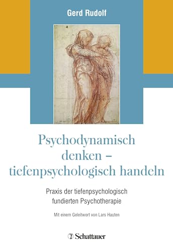 Psychodynamisch denken - tiefenpsychologisch handeln: Praxis der tiefenpsychologisch fundierten Psychotherapie