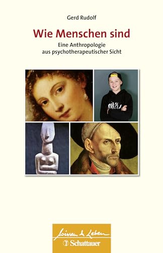 Wie Menschen sind: Eine Anthropologie aus psychotherapeutischer Sicht (Wissen & Leben)