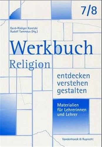 Werkbuch. Religion entdecken – verstehen – gestalten. 7./8. Schuljahr: Materialien für Lehrerinnen und Lehrer