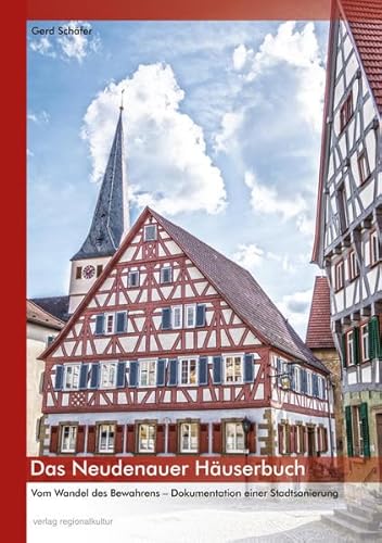 Das Neudenauer Häuserbuch: Vom Wandel des Bewahrens. Dokumentation einer Stadtsanierung von Verlag Regionalkultur