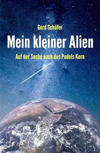 Mein kleiner Alien: Auf der Suche nach des Pudels Kern Mein kleiner Alien: Auf der Suche nach des Pudels Kern