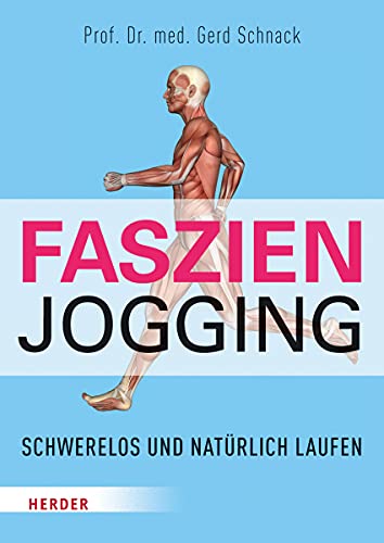 Faszien-Jogging: Schwerelos und natürlich laufen von Verlag Herder