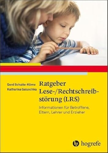 Ratgeber Lese-/Rechtschreibstörung (LRS): Informationen für Betroffene, Eltern, Lehrer und Erzieher (Ratgeber Kinder- und Jugendpsychotherapie) von Hogrefe Verlag GmbH + Co.