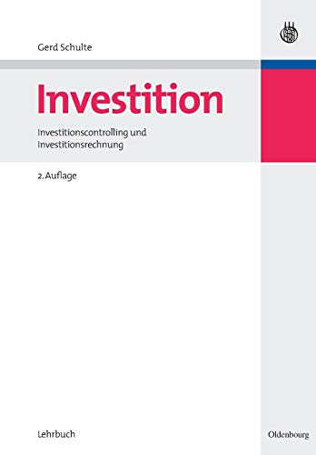 Investition: Investitionscontrolling und Investitionsrechnung: Investitionscontrolling und Investitionsrechnung von de Gruyter Oldenbourg