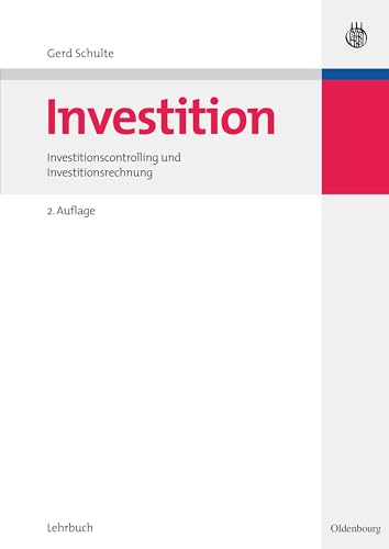Investition: Investitionscontrolling und Investitionsrechnung: Investitionscontrolling und Investitionsrechnung von De Gruyter Oldenbourg