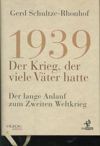 1939 – Der Krieg, der viele Väter hatte: Der lange Anlauf zum Zweiten Weltkrieg