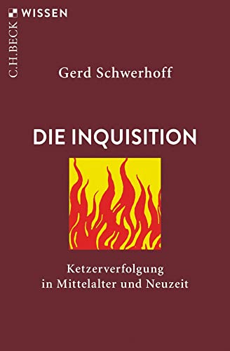 Die Inquisition: Ketzerverfolgung in Mittelalter und Neuzeit (Beck'sche Reihe)